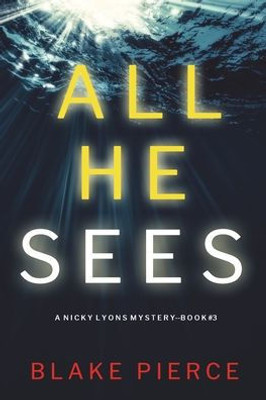 All He Sees (A Nicky Lyons FBI Suspense ThrillerùBook 3)