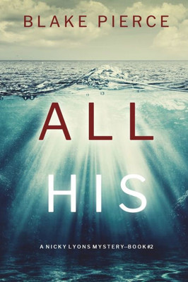 All His (A Nicky Lyons FBI Suspense ThrillerùBook 2)