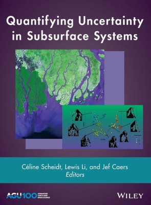 Quantifying Uncertainty in Subsurface Systems (Geophysical Monograph Series)
