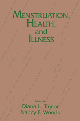 Menstruation, Health And Illness (A Health Care for Women International Publication)