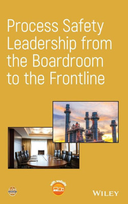 Process Safety Leadership from the Boardroom to the Frontline