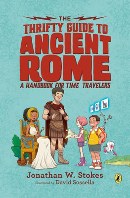 The Thrifty Guide to Ancient Rome: A Handbook for Time Travelers (The Thrifty Guides)