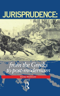 Jurisprudence: From The Greeks To Post-Modernity