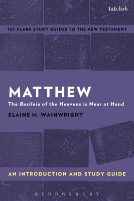 Matthew: An Introduction and Study Guide: The Basileia of the Heavens is Near at Hand (T&T ClarkÆs Study Guides to the New Testament)