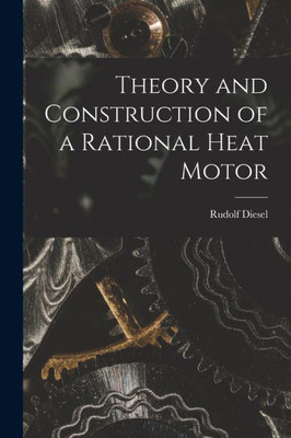 Theory and Construction of a Rational Heat Motor