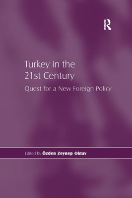 Turkey in the 21st Century: Quest for a New Foreign Policy