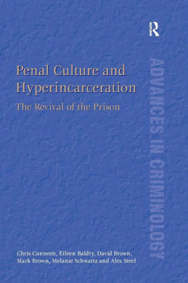 Penal Culture and Hyperincarceration (New Advances in Crime and Social Harm)