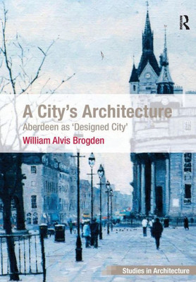 A City's Architecture (Ashgate Studies in Architecture)