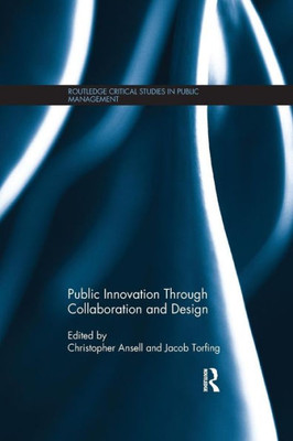 Public Innovation through Collaboration and Design (Routledge Critical Studies in Public Management)