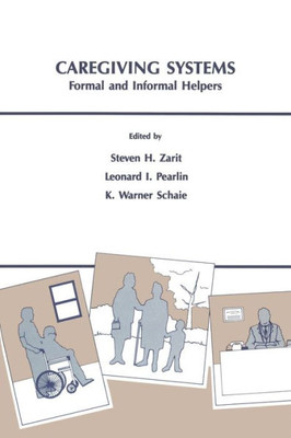 Caregiving Systems: Formal and Informal Helpers (Social Structure and Aging Series)