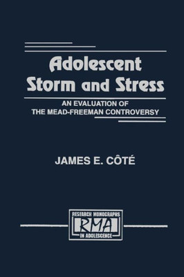 Adolescent Storm and Stress: An Evaluation of the Mead-freeman Controversy (Research Monographs in Adolescence Series)