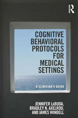 Cognitive Behavioral Protocols for Medical Settings: A ClinicianÆs Guide