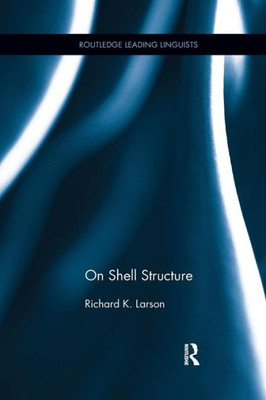 On Shell Structure (Routledge Leading Linguists)