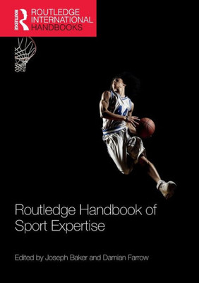 Routledge Handbook of Sport Expertise (Routledge International Handbooks)