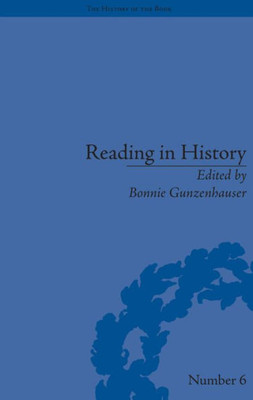 Reading in History: New Methodologies from the Anglo-American Tradition (The History of the Book)