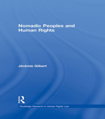 Nomadic Peoples and Human Rights (Routledge Research in Human Rights Law)