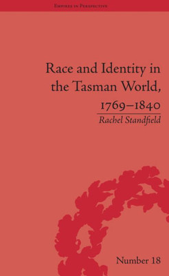 Race and Identity in the Tasman World, 1769û1840 (Empires in Perspective)