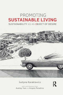 Promoting Sustainable Living: Sustainability as an Object of Desire (Routledge Studies in Sustainability)