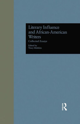 Literary Influence and African-American Writers: Collected Essays (Wellesley Studies in Critical Theory, Literary History and Culture)