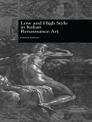 Low and High Style in Italian Renaissance Art (Garland Studies in the Renaissance)