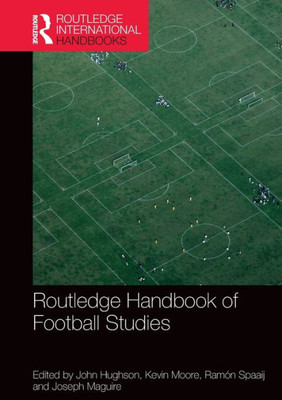 Routledge Handbook of Football Studies (Routledge International Handbooks)