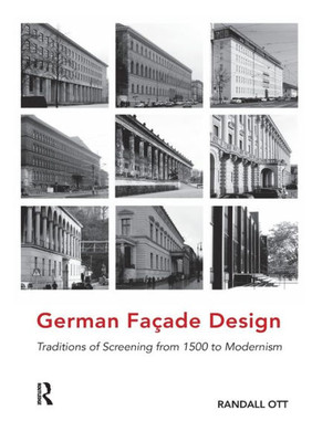 German Fa?ade Design: Traditions of Screening from 1500 to Modernism