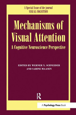 Mechanisms Of Visual Attention: A Cognitive Neuroscience Perspective (Special Issues of Visual Cognition)