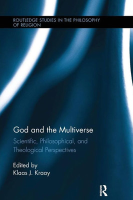 God and the Multiverse: Scientific, Philosophical, and Theological Perspectives