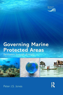 Governing Marine Protected Areas: Resilience through Diversity (Earthscan Oceans)