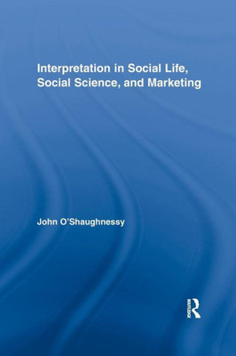 Interpretation in Social Life, Social Science, and Marketing (Routledge Interpretive Marketing Research)