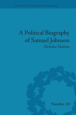A Political Biography of Samuel Johnson (Eighteenth-Century Political Biographies)
