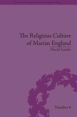 The Religious Culture of Marian England (Religious Cultures in the Early Modern World)