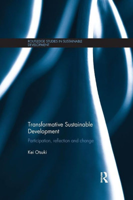 Transformative Sustainable Development: Participation, reflection and change (Routledge Studies in Sustainable Development)