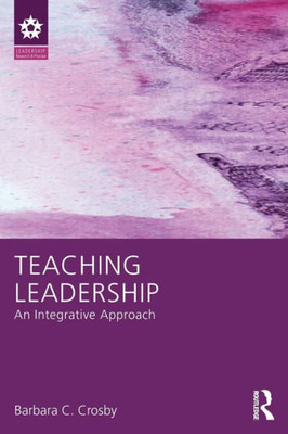 Teaching Leadership: An Integrative Approach (Leadership: Research and Practice)