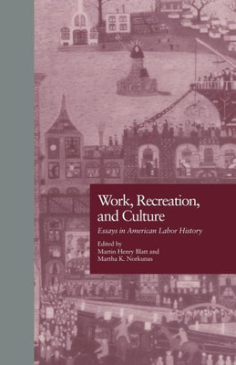 Work, Recreation, and Culture (Labor in America)