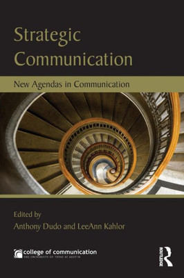 Strategic Communication: New Agendas in Communication (New Agendas in Communication Series)