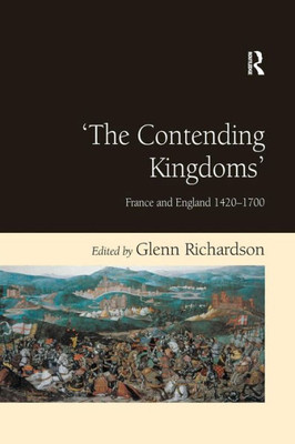 'The Contending Kingdoms': France and England 1420û1700