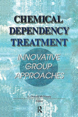 Chemical Dependency Treatment: Innovative Group Approaches