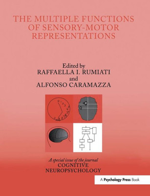 The Multiple Functions of Sensory-Motor Representations: A Special Issue of Cognitive Neuropsychology (Special Issues of Cognitive Neuropsychology)