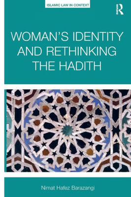 Woman's Identity and Rethinking the Hadith (Islamic Law in Context)