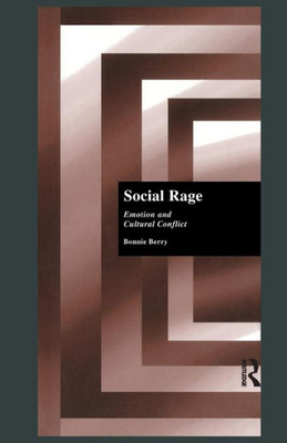 Social Rage: Emotion and Cultural Conflict (Sociology/Psychology/Reference)