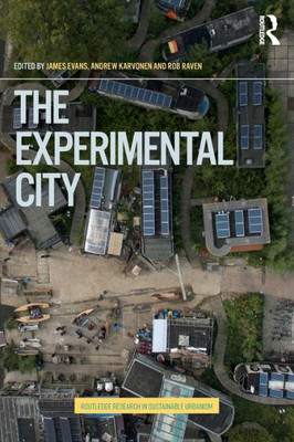 The Experimental City (Routledge Research in Sustainable Urbanism)