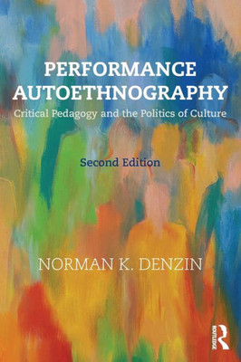 Performance Autoethnography: Critical Pedagogy and the Politics of Culture