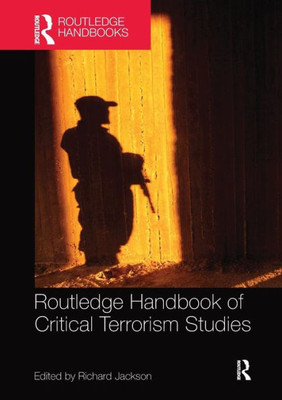 Routledge Handbook of Critical Terrorism Studies (Routledge Handbooks)