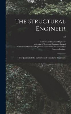 The Structural Engineer; the Journal of the Institution of Structural Engineers; 12
