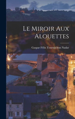 Le Miroir Aux Alouettes