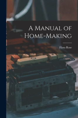 A Manual of Home-Making