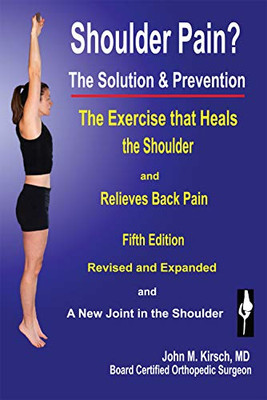 Shoulder Pain? The Solution & Prevention,  Revised & Expanded