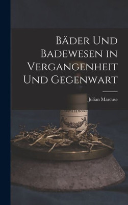 Bader Und Badewesen in Vergangenheit Und Gegenwart (German Edition)