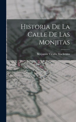 Historia De La Calle De Las Monjitas (Spanish Edition)